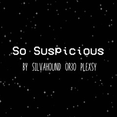 【Among Us Song】 So Suspicious