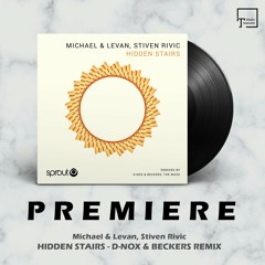 PREMIERE: Michael & Levan, Stiven Rivic - Hidden Stairs (D-Nox & Beckers Remix) [SPROUT]