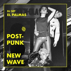 El Palmas Dj Set - Post Punk + New Wave