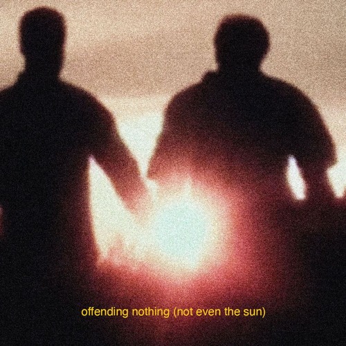 offending nothing (not even the sun)