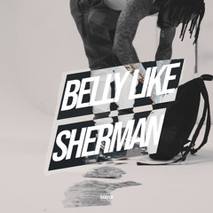 Belly Like Sherman