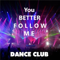 * You Better Follow Me *