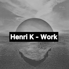 [nap0517] Henri K - Work (Original mix)