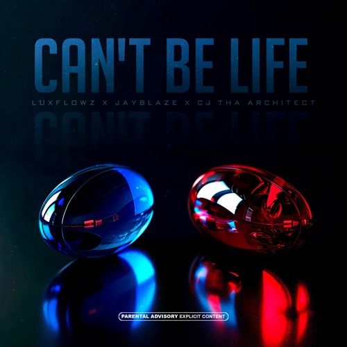 Can't Be Life (feat. JayBlaze & CJ Tha Architect)