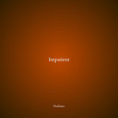 Impatient