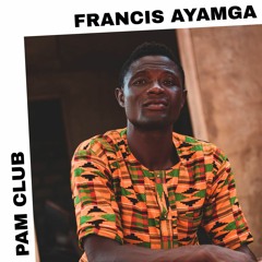 PAM Club : Francis Ayamga