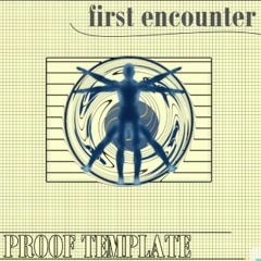 PROOF_TEMPLATE - FIRST ENCOUNTER