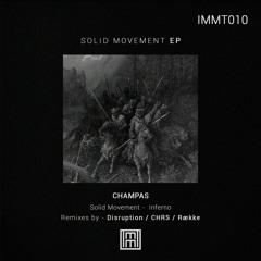 IMMT010 - CHAMPAS - SOLID MOVEMENT EP | Remixes by Disruption, Række & CHRS