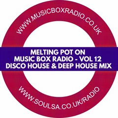 Melting Pot On Music Box Radio - Vol 12 (Disco House & Deep House Mix)