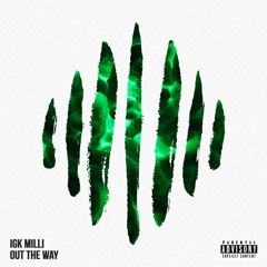 IGK Milli "Out The Way"
