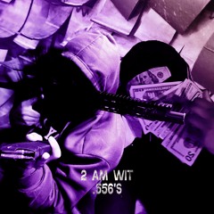 2 AM Wit .556's (Ft. Thugginwilibrat)