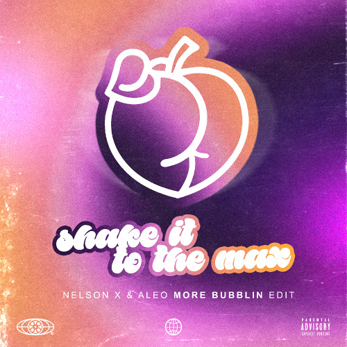 Shake It To The Max (Nelson X & Aleo More Bubblin Edit)