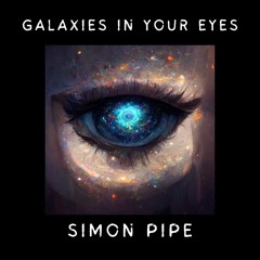 Simon Pipe - Galaxies In Your Eyes