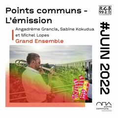 Points communs - L'émission (Juin 2022) - Angadrème Grancia, Sabine Kokudua et Michel Lopes
