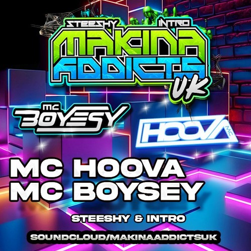 MC HOOVA MC BOYSEY 2024 - STEESHY & INTRO MAKINA ADDICTS UK