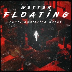 W3TT3R - Floating ft. chri$tian gate$ (Original Mix)