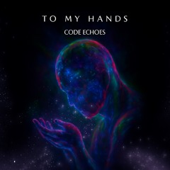 To My Hands