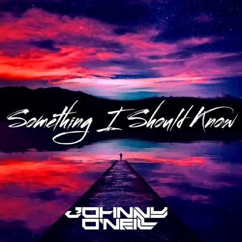 Johnny O'Neill - Something I Should Know