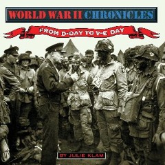 [R.E.A.D P.D.F] 🌟 World War II Chronicles, From D-Day to V-E Day [[] [READ] [DOWNLOAD]]