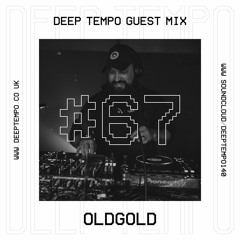 OldGold - Deep Tempo Guest Mix #67