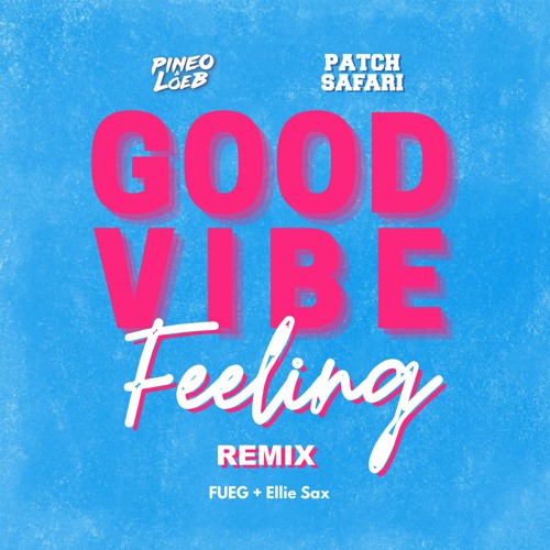 PINEO & LOEB - Good Vibe Feeling (PATCH SAFARI Remix)