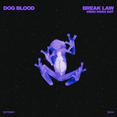 Dog Blood - Break Law (Errio Indra Edit) [BUY = FREE DL]