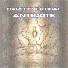 Barely Vertical - Antidote