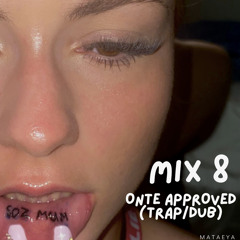 MIX 8 - ONTE APPROVED (TRAP/DUB)