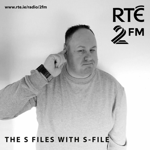 Stream The S Files with S-File [RTE 2FM] (21.08.2022) #051 by S-File |  Listen online for free on SoundCloud