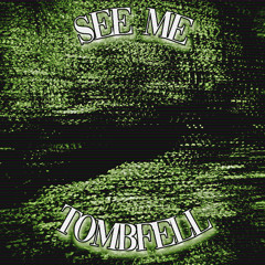 SEE ME PROD TOMBFELL