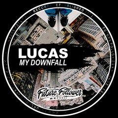 Lucas - My Downfall (Stevie Cee Remix)