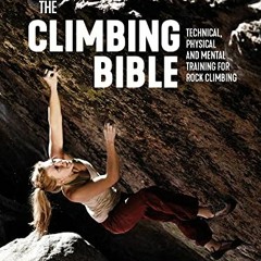 [GET] KINDLE ✉️ The Climbing Bible: Technical, physical and mental training for rock