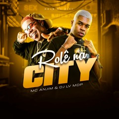 MC ANJIM - ROLE NA CITY - DJ LV MDP - 2K23