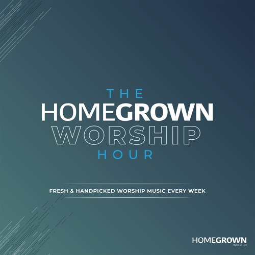 The Homegrown Worship Hour - Episode 2