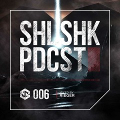 SHLSHK PDCST 006 by Rieger