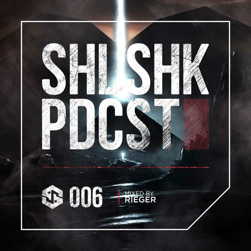 SHLSHK PDCST 006 by Rieger