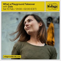 What A Playground Takeover - Zola - 10 Feb 2024