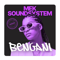 MEK SOUNDSYSTEM - BENGANI (AFRO 2025)
