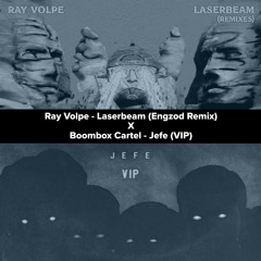 Ray Volpe - Laserbeam (Engzod Remix) X Boombox Cartel - Jefe (VIP) [JEFE Edit]