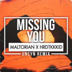 Maltorian & HRDTKKID - Missing You (UNSYN Remix)