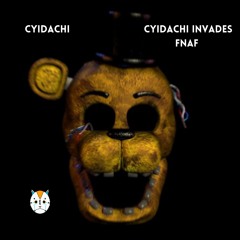 CYIDACHI Invades FNAF! (Dubstep)