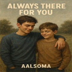 Always There for You
