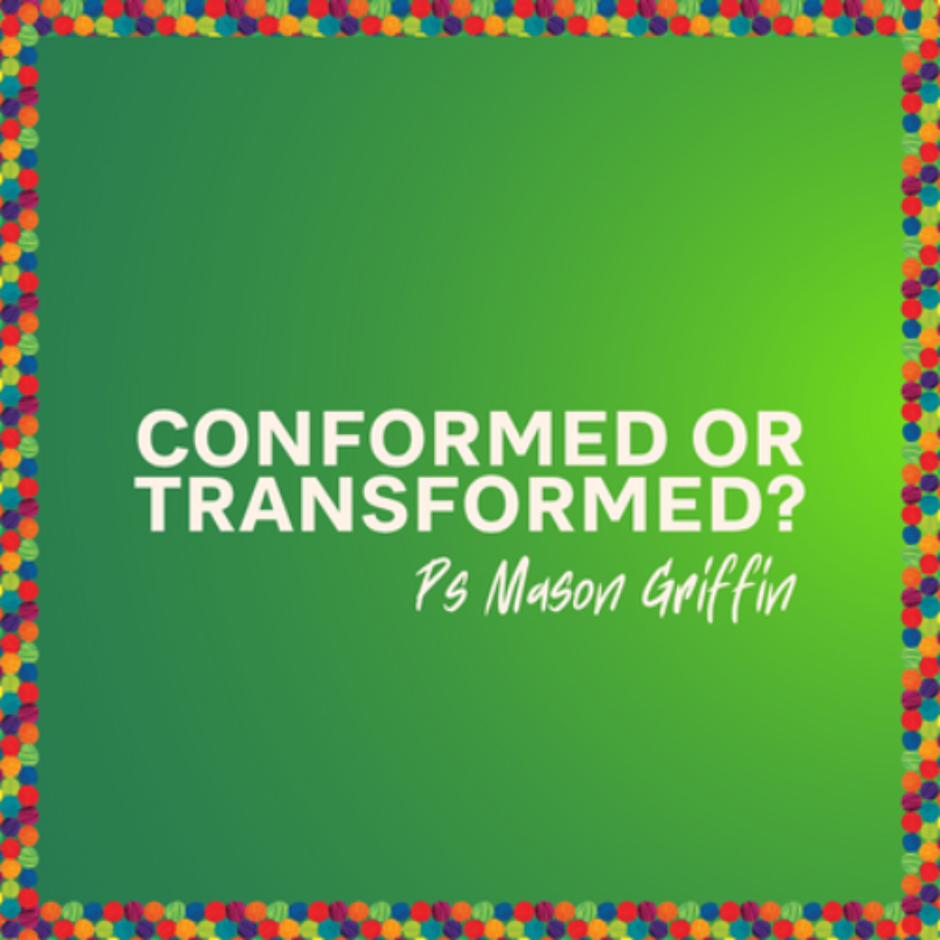 Transformed | Ps Mason Griffin