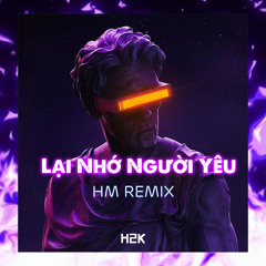 Lại Nhớ Người Yêu (HM Remix)