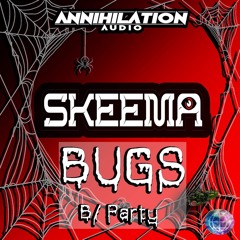 SKEEMA - BUGS (RELEASED ON ANNIHILATION AUDIO)