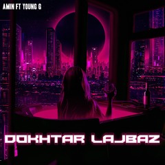 Dokhtar Lajbaz ( Ft. Young G)