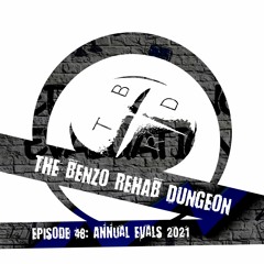 The Benzo Rehab Dungeon Episode 48: Annual Evaluations 2021