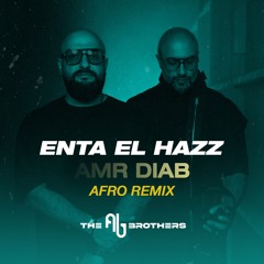 ENTA EL HAZZ-AMR DIAB (THE AB BROTHERS AFRO REMIX)