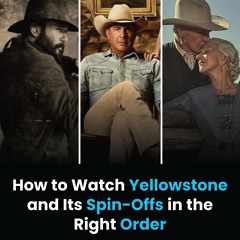 How to Watch Yellowstone and Its Spin-Offs in the Right Order