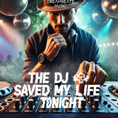 The DJ Saved My Life Tonight